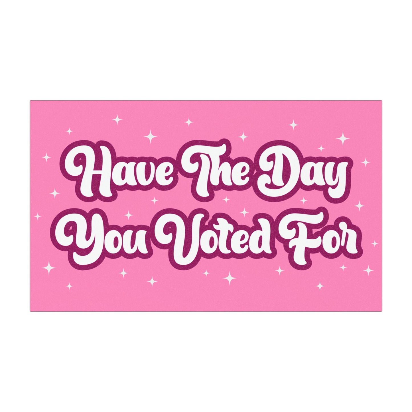 Have The Day You Voted For Car Magnet, Anti Christian Nationalism Bumper Stickers, Liberal Activist Decal, Anti Trump Fascism, Political