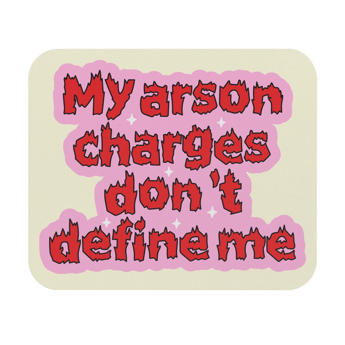 My Arson Charges Don't Define Me Mouse Pad, Funny Dark Humor Desk Accessory, Unhinged Humor Gift, Cursed Meme Mouse Pad