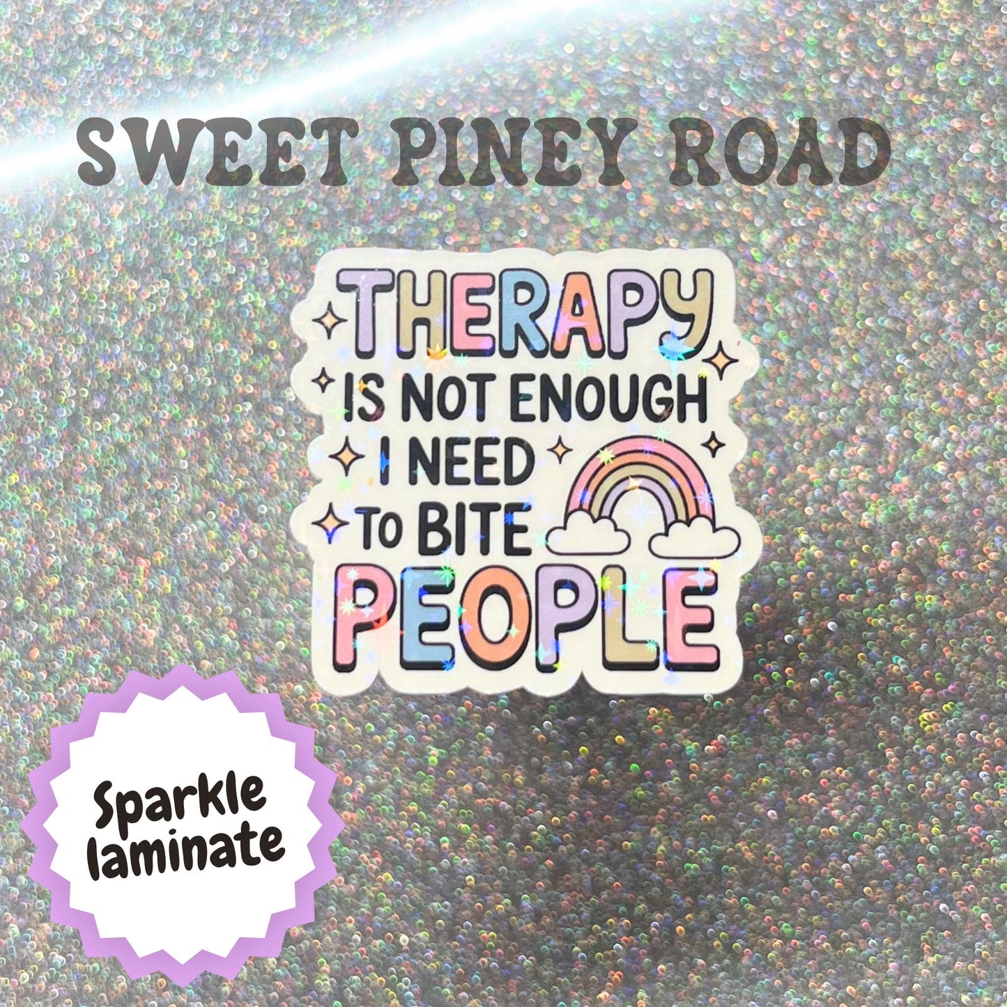 Therapy Is Not Enough Holographic Glossy Sticker, Funny I Need To Bite People Stickers, Pastel Rainbow