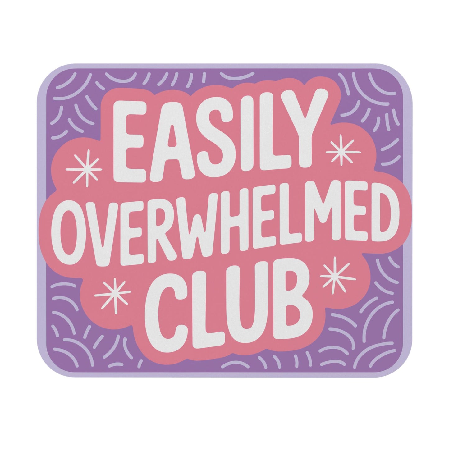 Easily Overwhelmed Club Mouse Pad, ADHD Desk Accessory, Neurodivergent Office Decor, Anxiety Humor Mousepad, Mental Health Workspace Gift