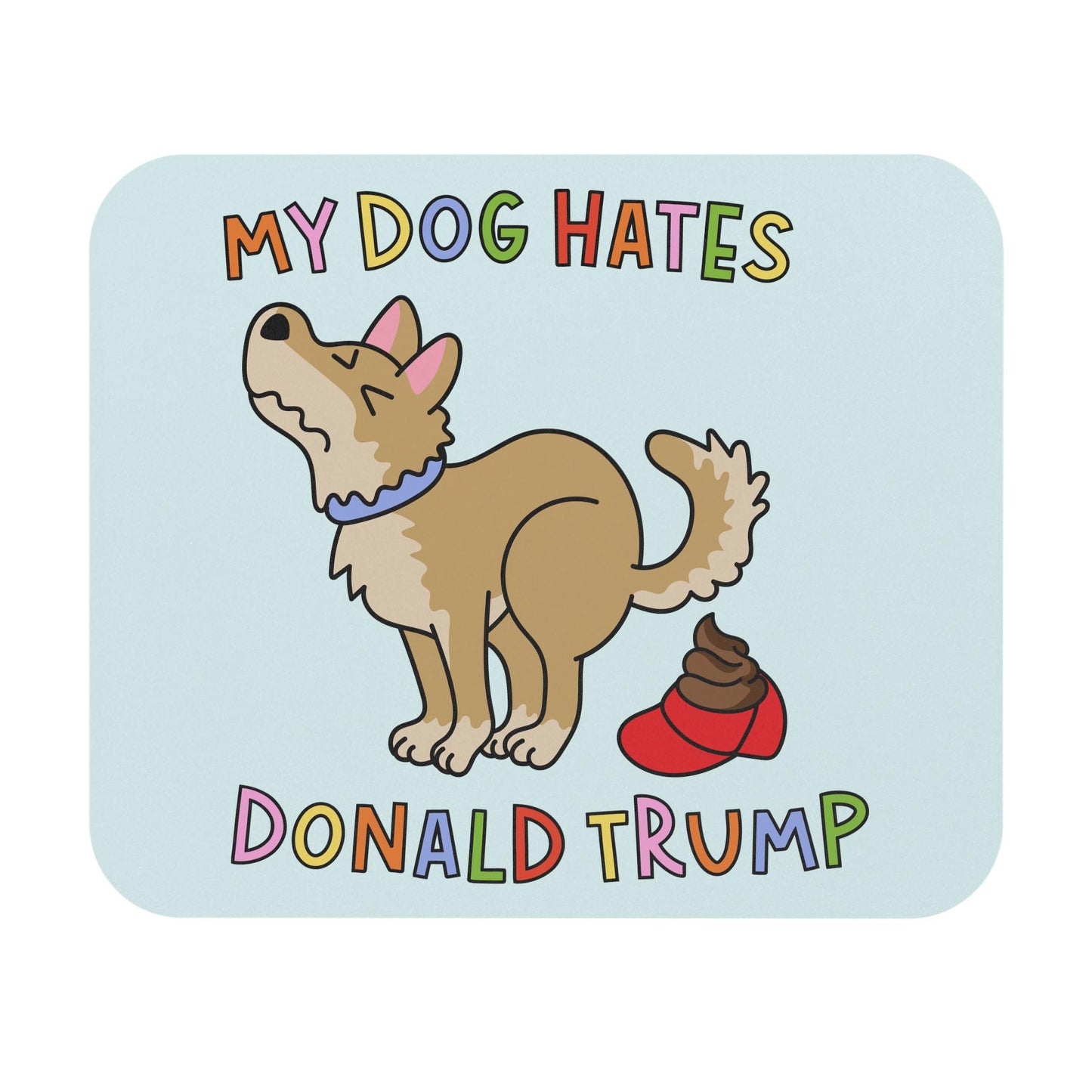 Funny My Dog Hates Donald Trump Mouse Pad, Cute FDT Office Decor