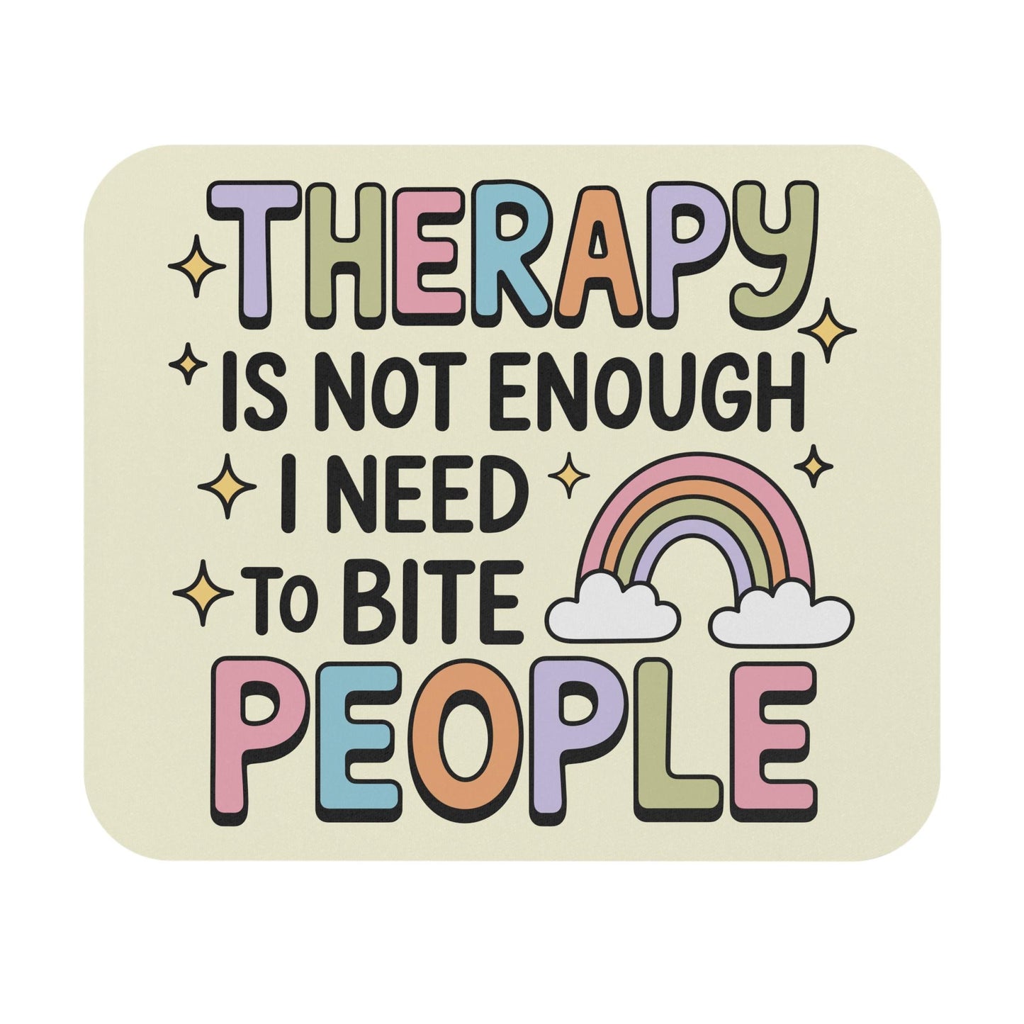 Therapy Is Not Enough Mouse Pad, Funny I Need To Bite People Office Decor, Silly Gift Idea