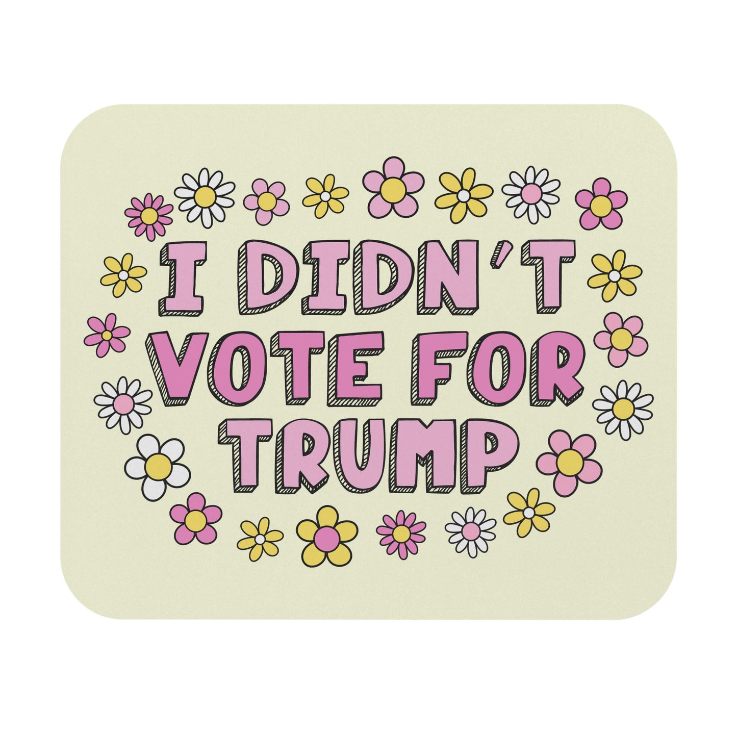 I Didn't Vote For Trump Mouse Pad, Anti-MAGA FDT Cute Office Gift For Liberal