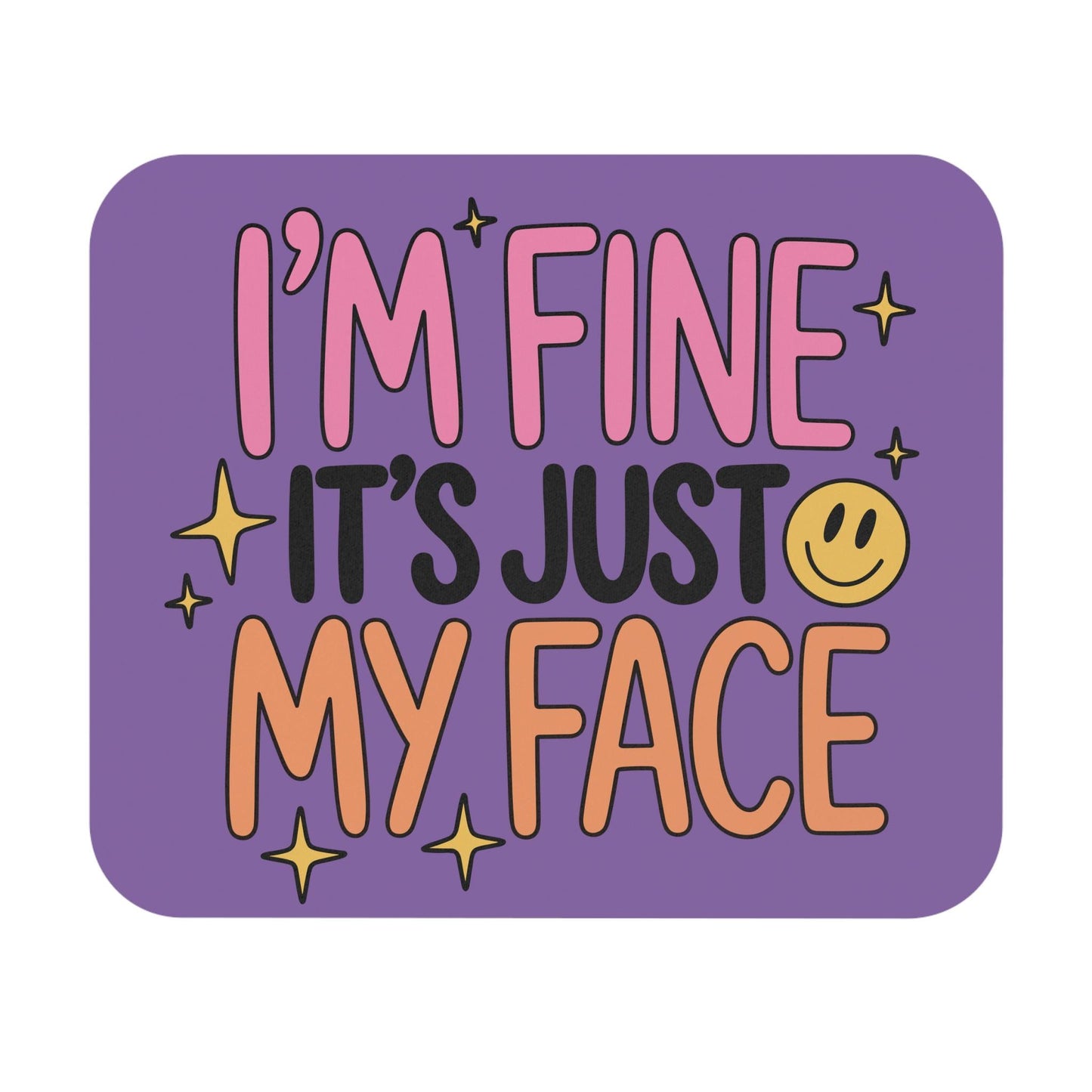 I'm Fine It's Just My Face Funny Mouse Pad, Hilarious Snarky Office Humor, RBF Resting B*tch Face
