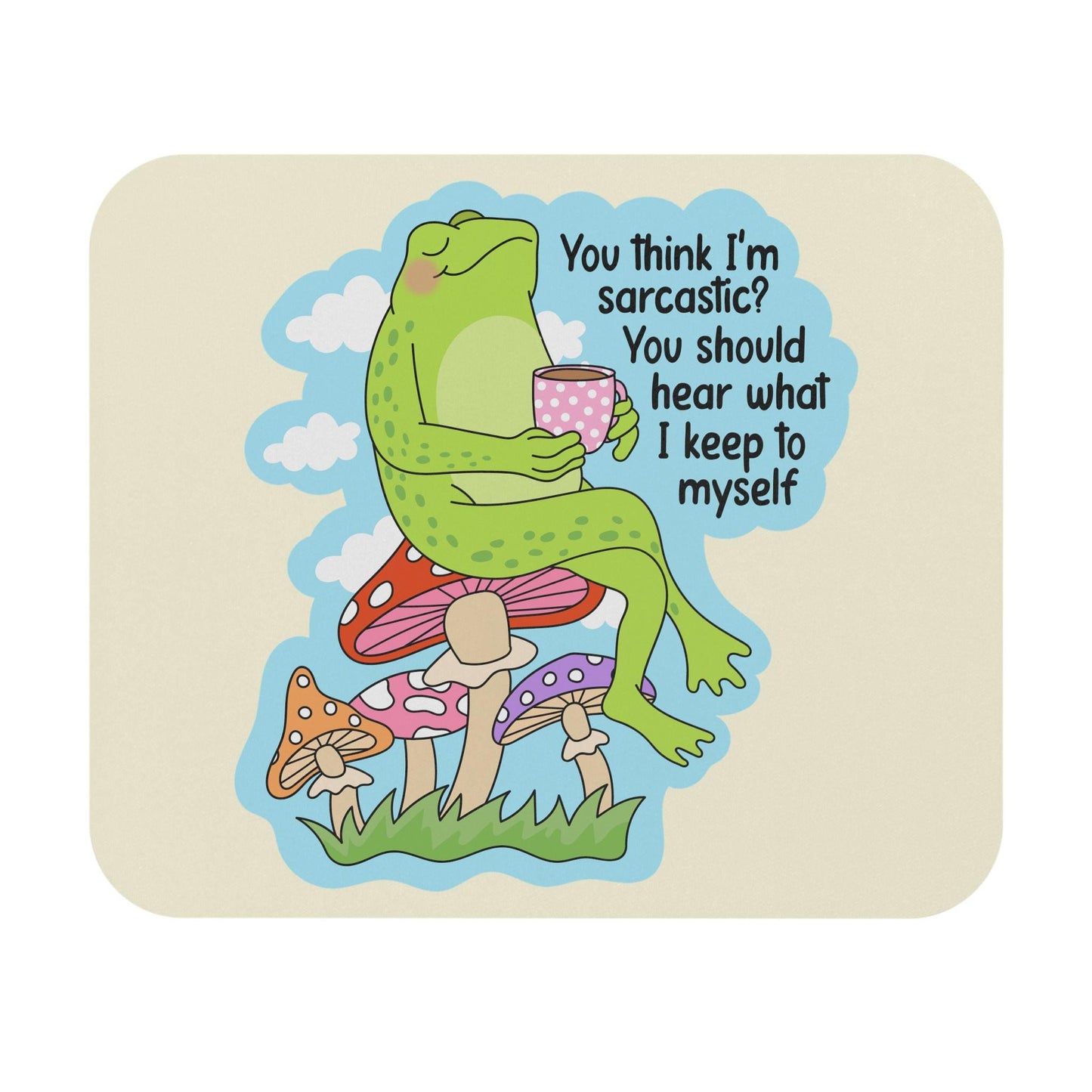 You Think I'm Sarcastic Mouse Pad, Funny Frog Desk Accessory, Introvert Humor Gift, Sarcastic Office Decor, Cottagecore Humor