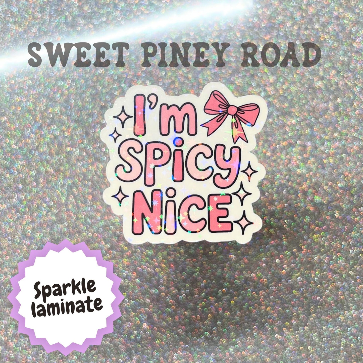 I’m Spicy Nice Sticker - Holographic Or Glossy Stickers, Angry Girly Funny Coquette Vinyl Stickers