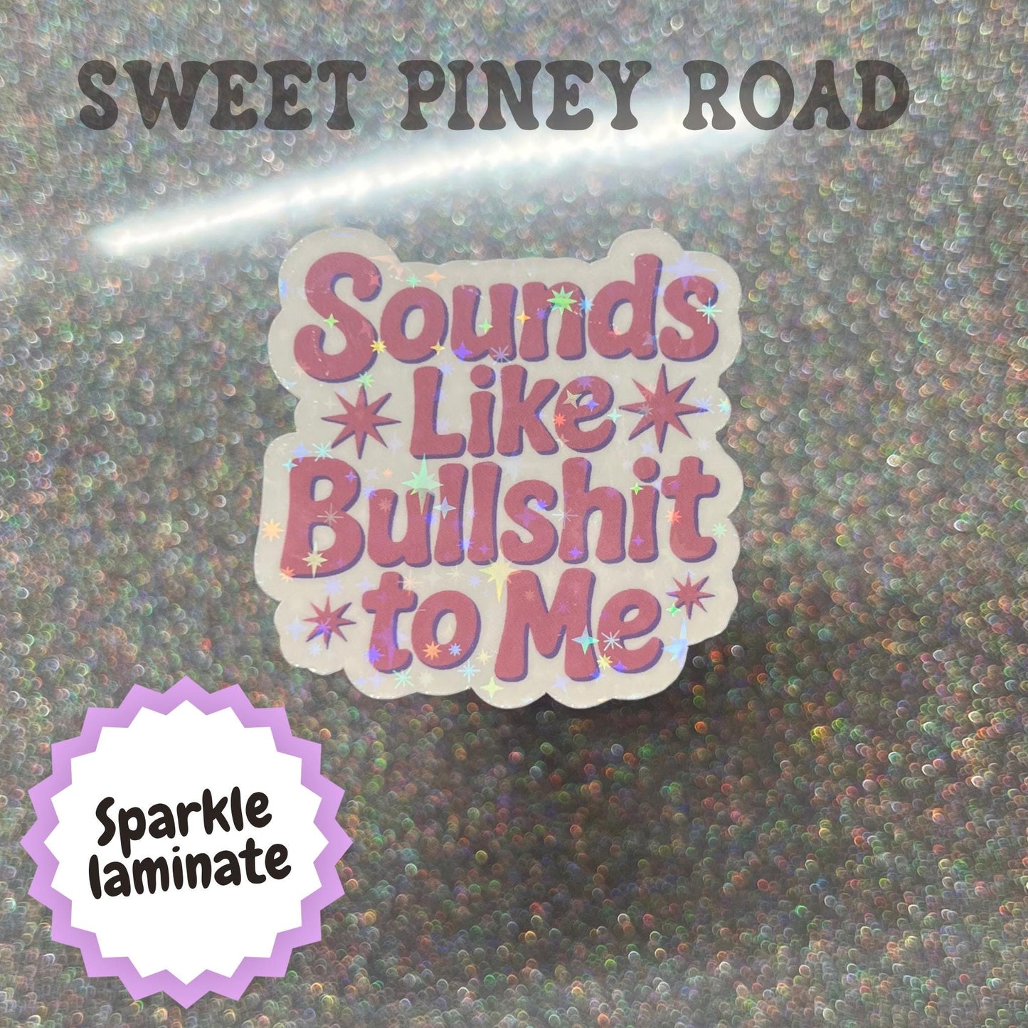 Funny Sounds Like Bullsh*t To Me Sticker, Snarky Dark Humor Glossy or Holographic
