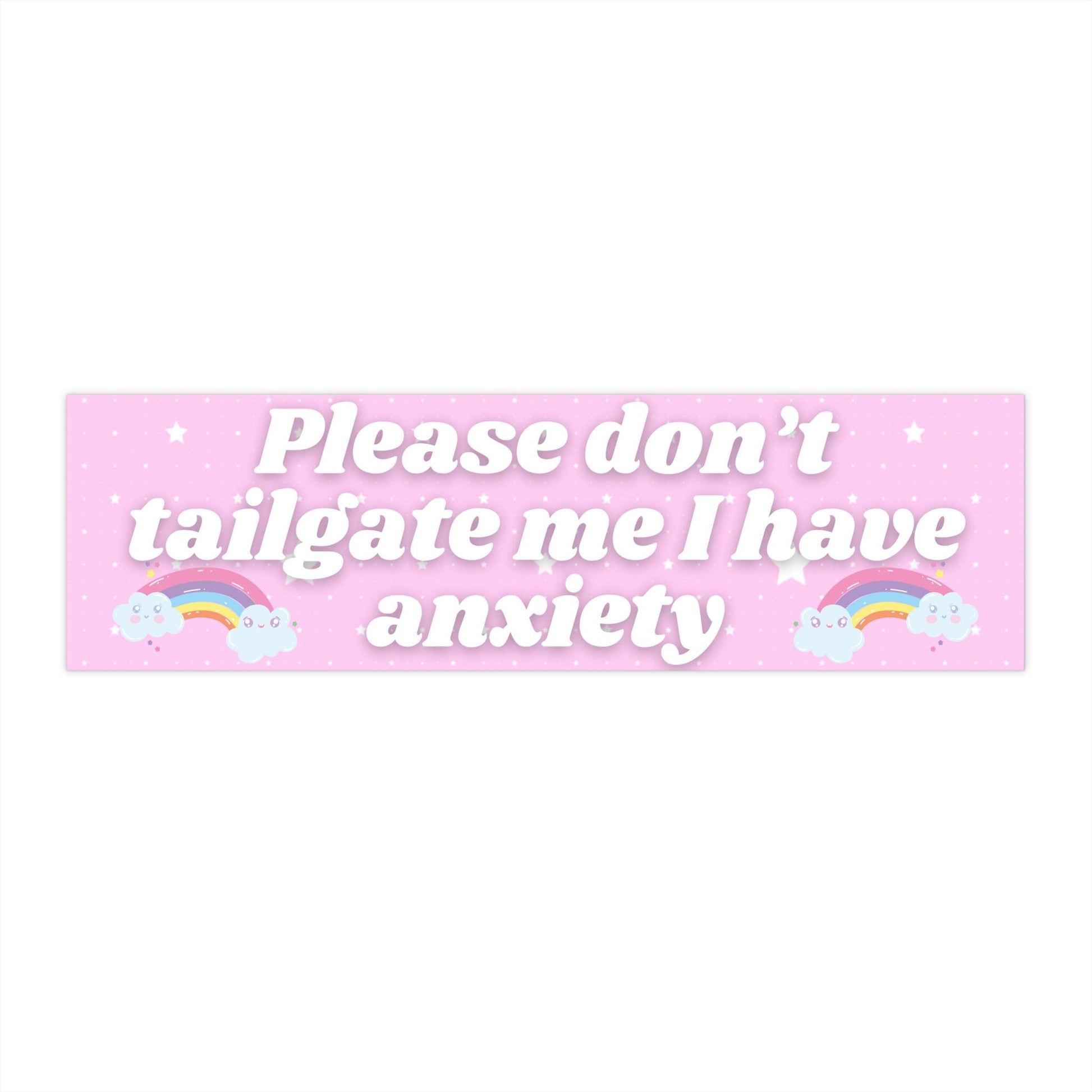 Please Don't Tailgate Me I Have Anxiety Bumper Sticker Anixety Decal Anxiety Bumper Sticker Funny Bumper Sticker Trendy Sticker Tailgate