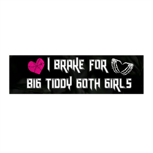 I Brake For Big Tiddy Goth Girls Bumper Sticker Funny Car Decal Witty Vinyl Sticker Waterproof