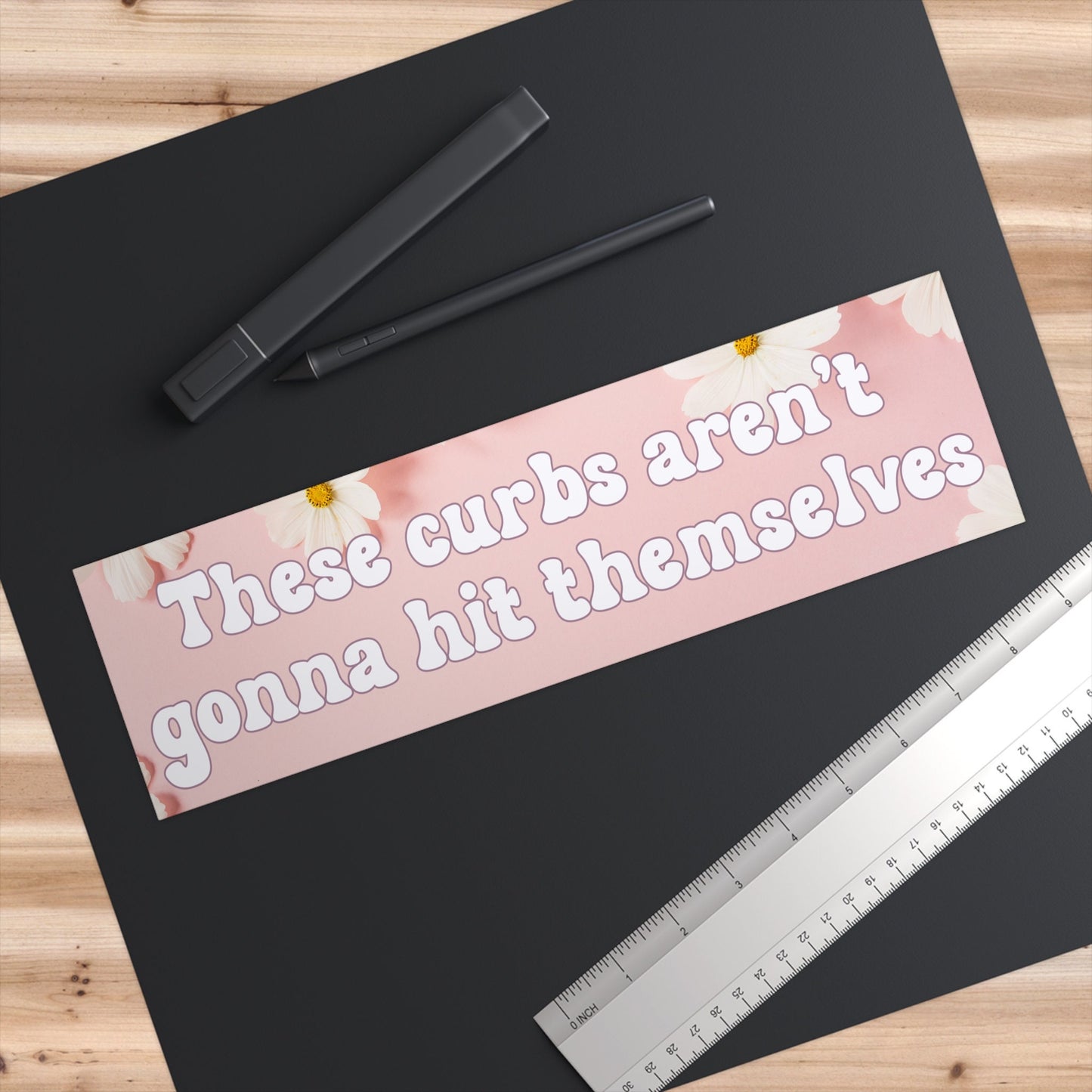 Funny Bumper Sticker These Curbs Aren't Gonna Hit Themselves Snarky Vinyl Decal Pink Background White Flowers Hilarious Car Sticker Girlypop