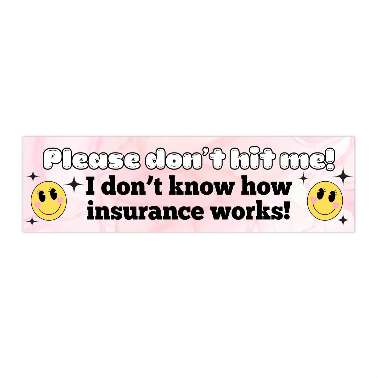 Please Don't Hit Me! I Don't Know How Insurance Works! Bumper Sticker 11x3in., Funny Meme Gift, Custom Weatherproof Waterproof Decal