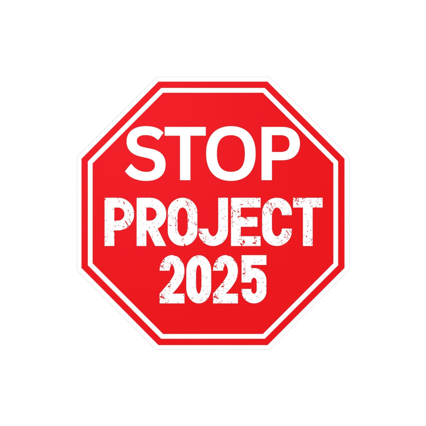 Stop project 2025 sign vinyl sticker, weatherproof waterproof, political awareness gift