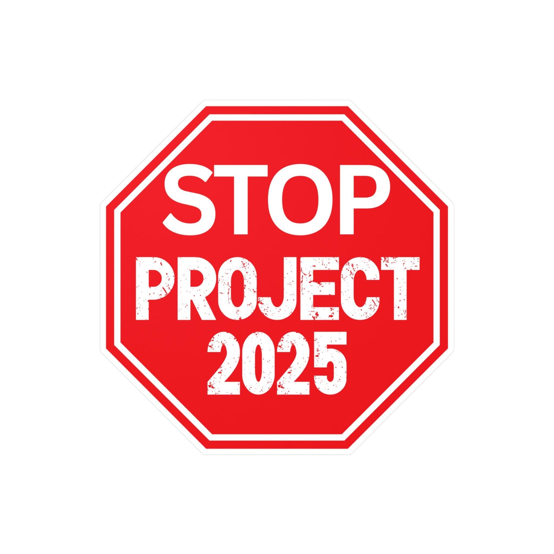 Stop project 2025 sign vinyl sticker, weatherproof waterproof, political awareness gift