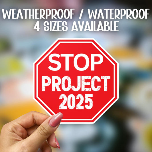 Stop project 2025 sign vinyl sticker, weatherproof waterproof, political awareness gift