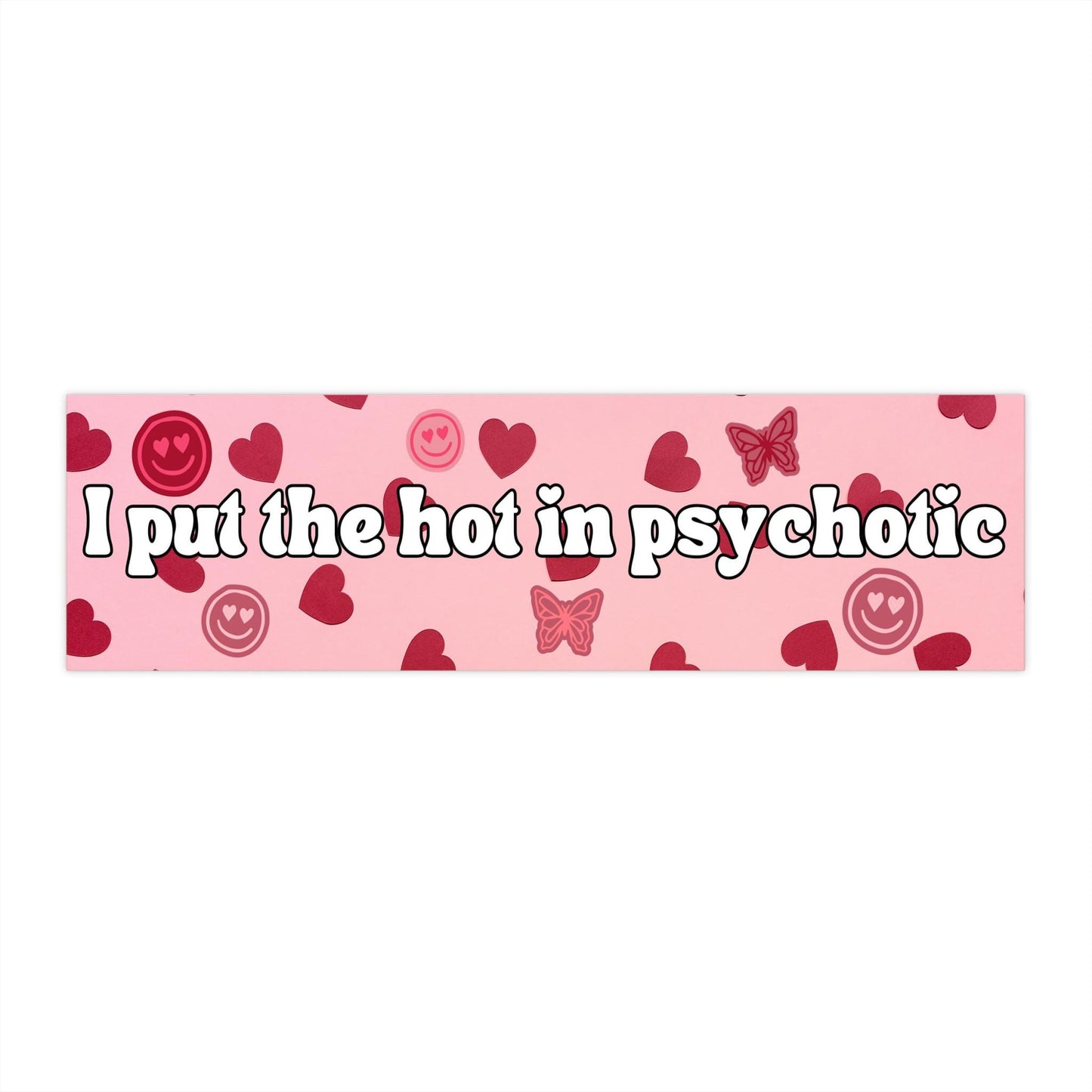 I Put The Hot In Psychotic Bumper Sticker, Y2k Hot Girls Vinyl Weatherproof Waterproof Vinyl Decal
