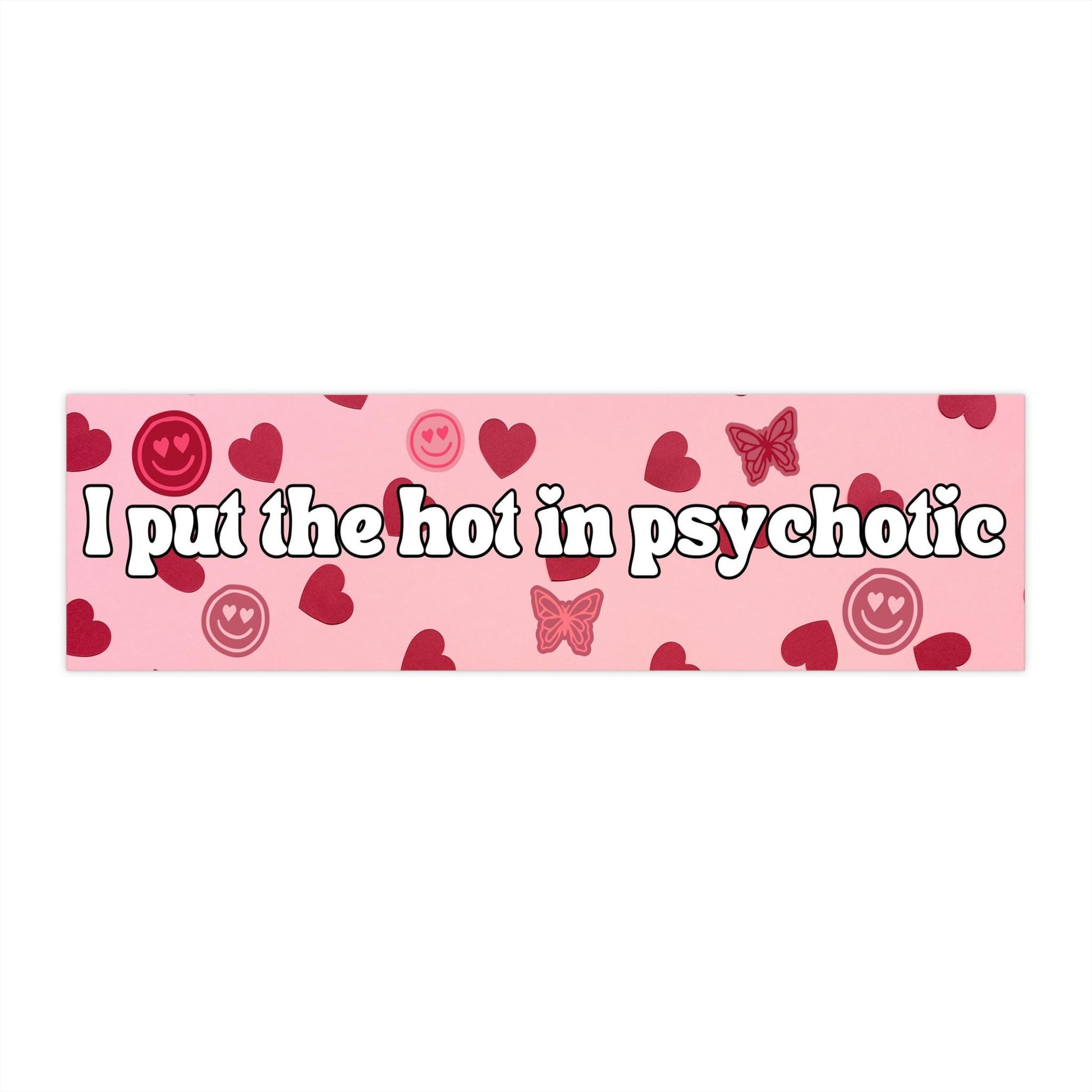 I Put The Hot In Psychotic Bumper Sticker, Y2k Hot Girls Vinyl Weatherproof Waterproof Vinyl Decal