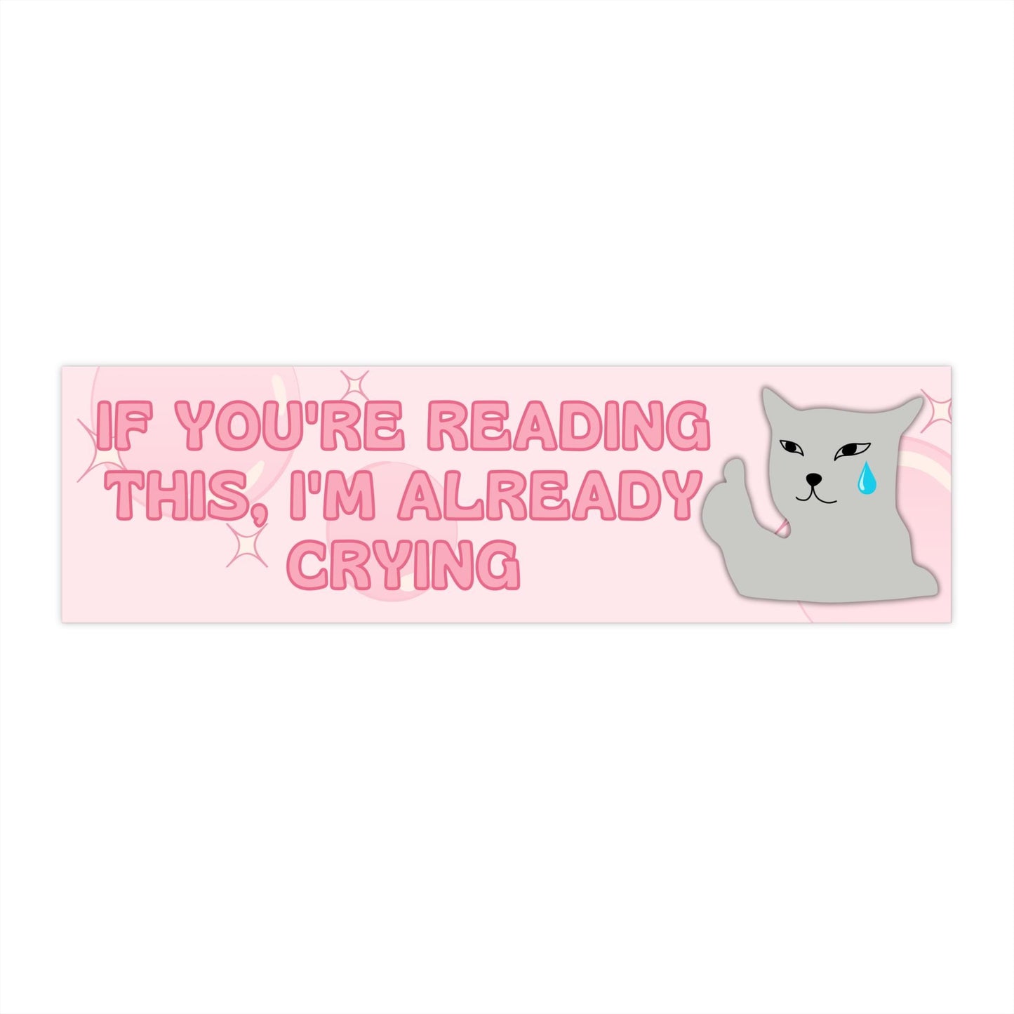 I'm Already Crying Funny Bumper Sticker, Waterproof Car Vehicle Decal, Gen Z Meme Vibes, Y2K Pink Bubblegum Aesthetic