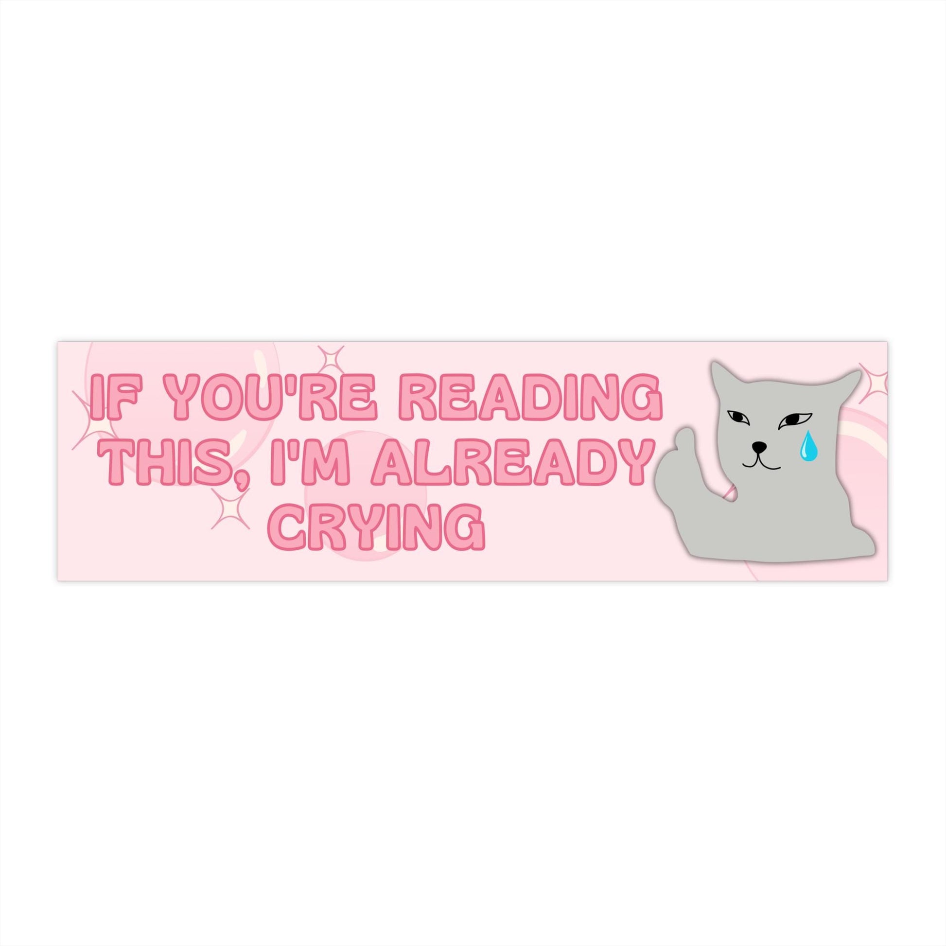 I'm Already Crying Funny Bumper Sticker, Waterproof Car Vehicle Decal, Gen Z Meme Vibes, Y2K Pink Bubblegum Aesthetic