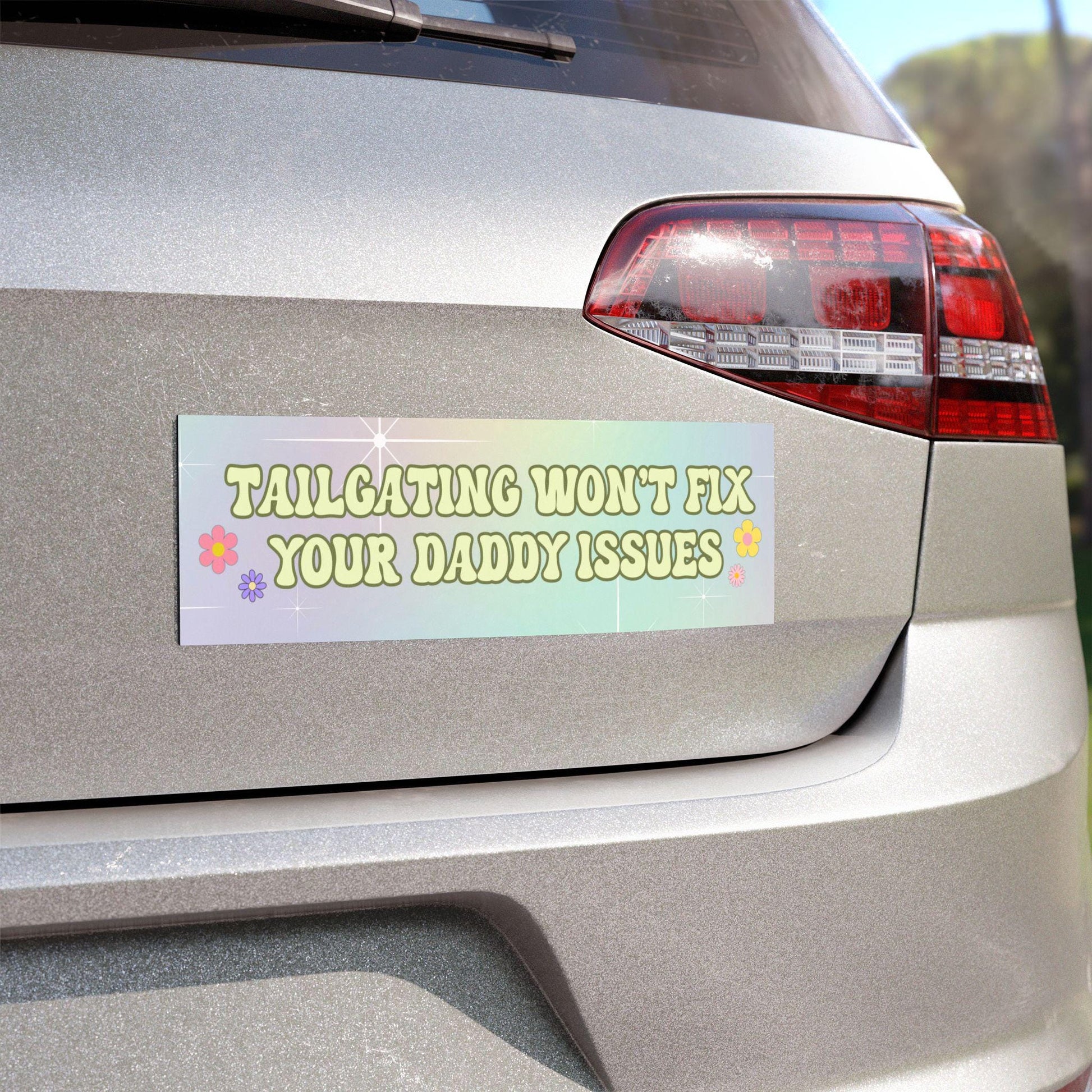 Tailgating Won't Fix Your Daddy Issues Funny Humor | Waterproof Bumper Sticker OR Magnet | Gen Z Meme Jokes | Girly Y2K Aesthetic
