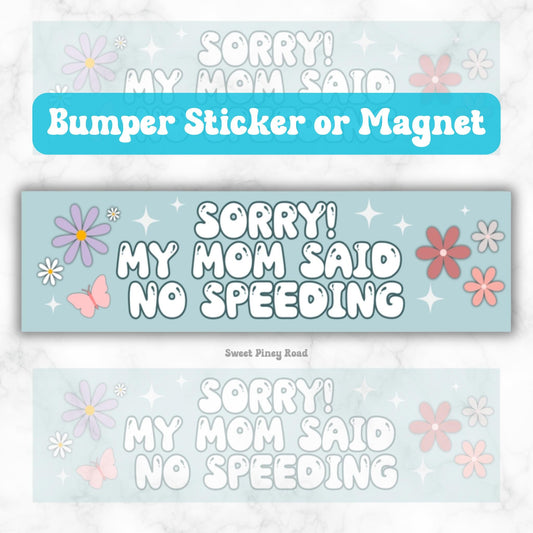 Sorry! My Mom Said No Speeding | Bumper Sticker OR Magnet | Funny Gen Z Meme Humor | Girly Y2K Aesthetic