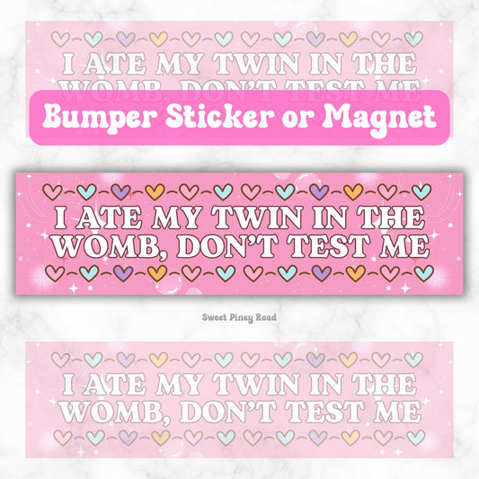 I Ate My Twin In The Womb Funny Waterproof Bumper Sticker OR Magnet | Gen Z Meme | Girly Pink Aesthetic Vibes
