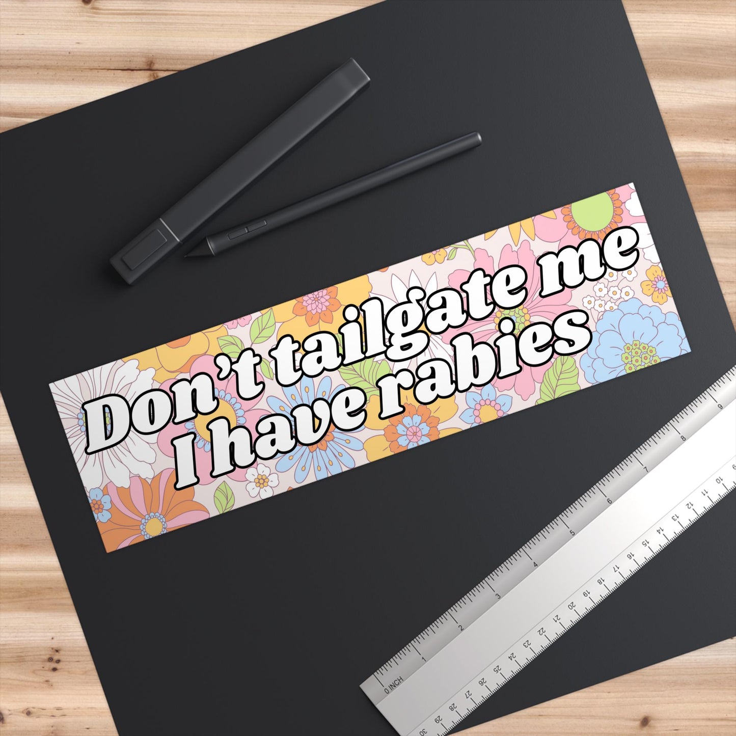 Don't Tailgate Me I Have Rabies Funny Bumper Sticker, Girly Flower Y2K Vibes, Unhinged Driver
