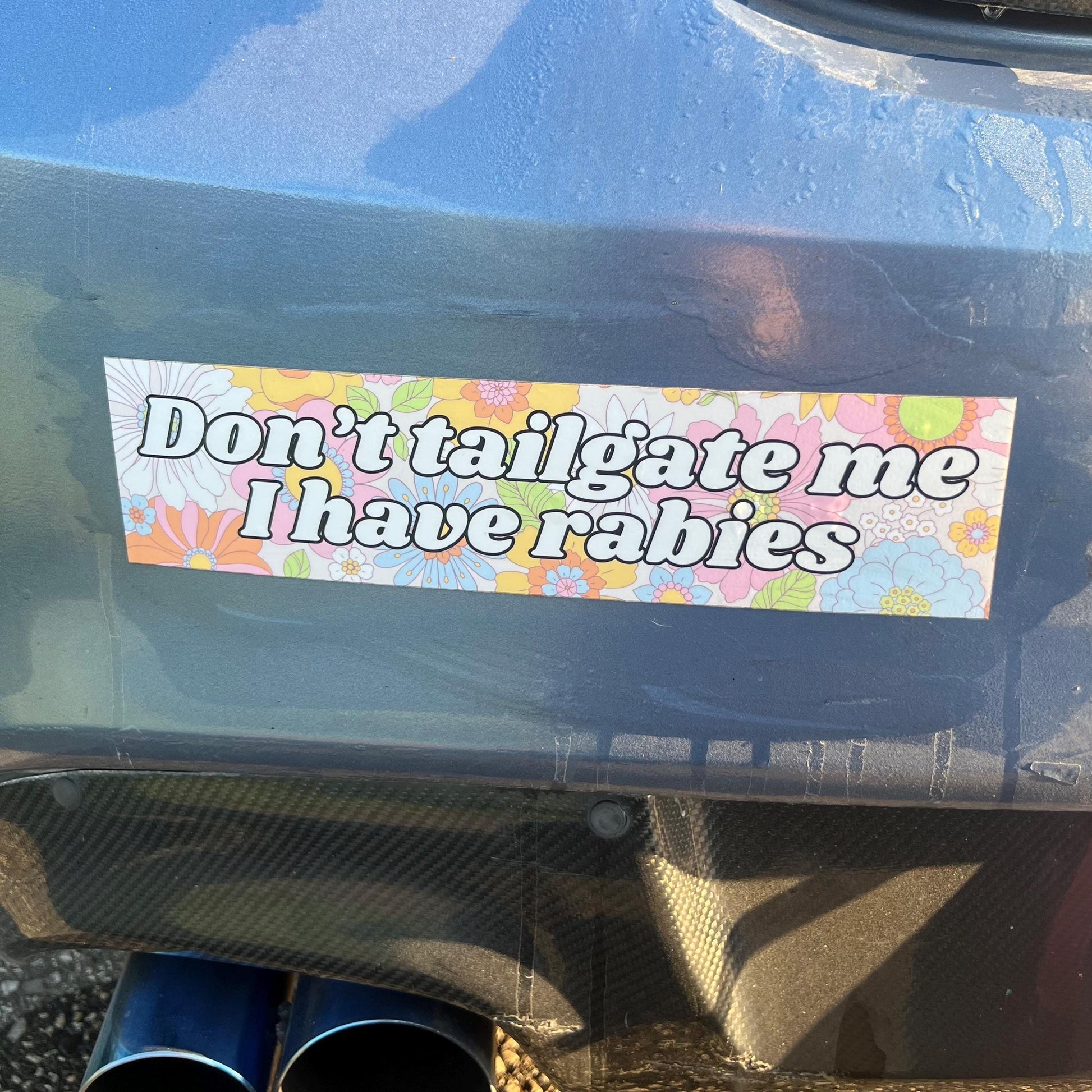Don't Tailgate Me I Have Rabies Funny Bumper Sticker, Girly Flower Y2K Vibes, Unhinged Driver