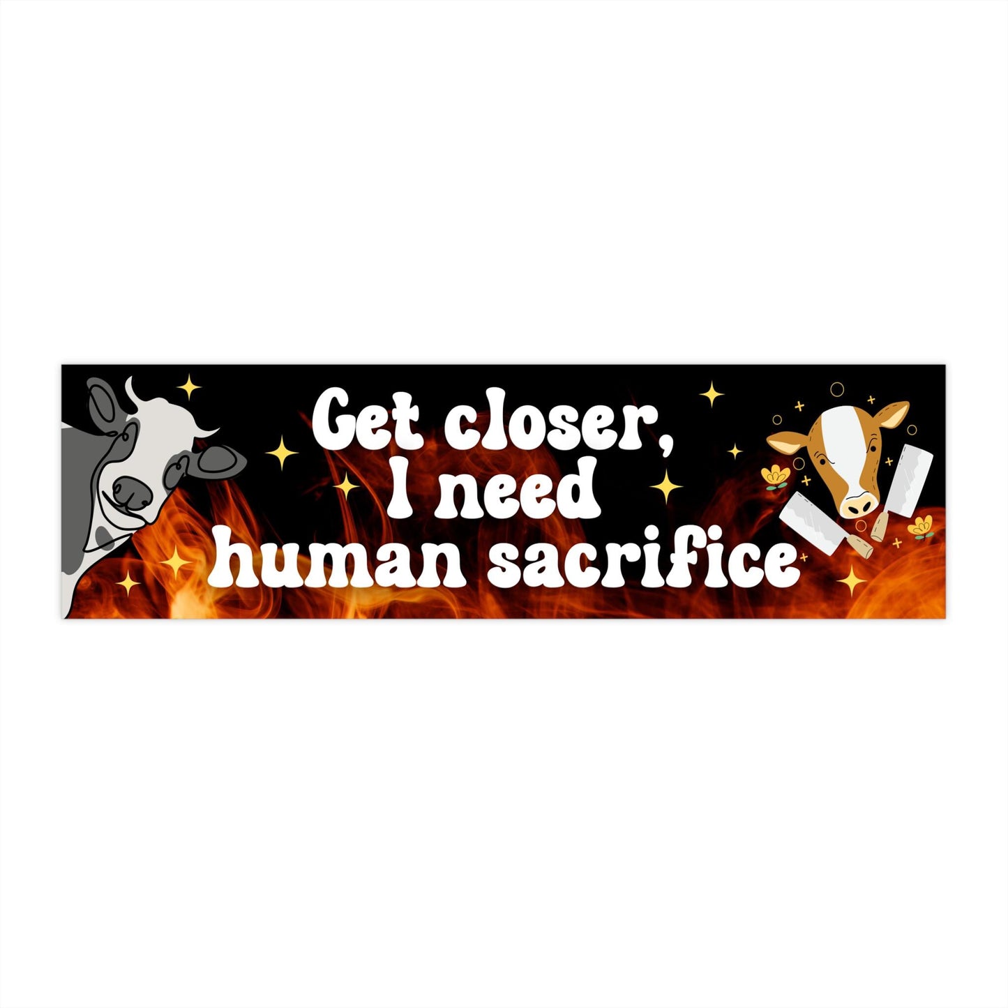 Get Closer I Need Human Sacrifice Funny Bumper Sticker, Car Vehicle Decal, Waterproof Weatherproof, Gen Z Meme Vibes