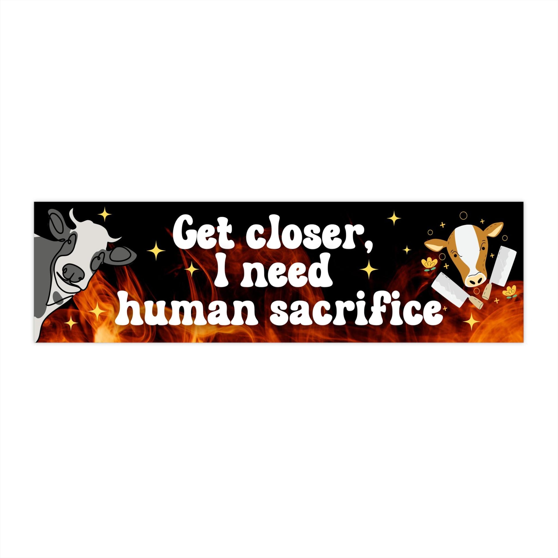 Get Closer I Need Human Sacrifice Funny Bumper Sticker, Car Vehicle Decal, Waterproof Weatherproof, Gen Z Meme Vibes