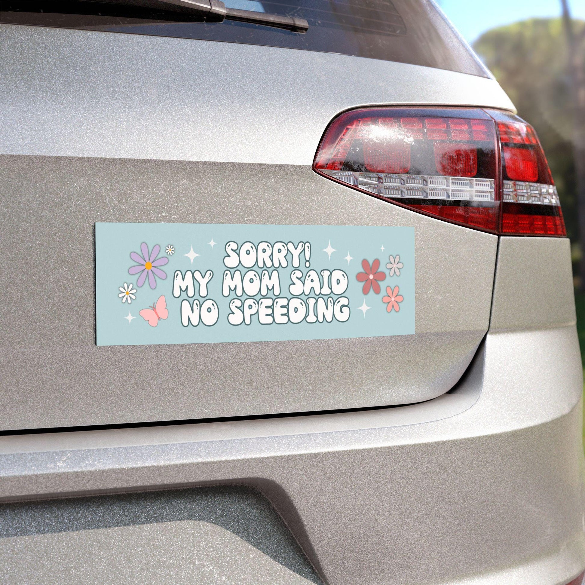 Sorry! My Mom Said No Speeding | Bumper Sticker OR Magnet | Funny Gen Z Meme Humor | Girly Y2K Aesthetic