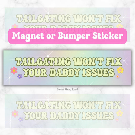 Tailgating Won't Fix Your Daddy Issues Funny Humor | Waterproof Bumper Sticker OR Magnet | Gen Z Meme Jokes | Girly Y2K Aesthetic