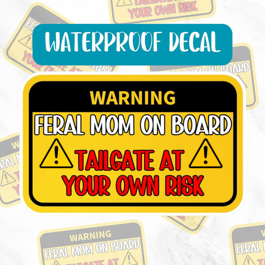 Warning Feral Mom On Board Car Decal, Weatherproof Waterproof, Funny Tailgate Sticker, 4 Sizes Gift For Mommy, Vehicle Humor