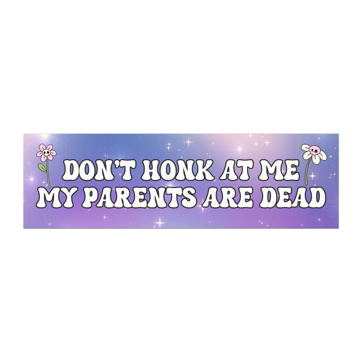 Don't Honk Bumper Magnet, My Parents Are Dead Unhinged Bumper Sticker, Gen Z Car Decal, Dead Parents Club, Y2k Funny Bad Driver Meme Gift