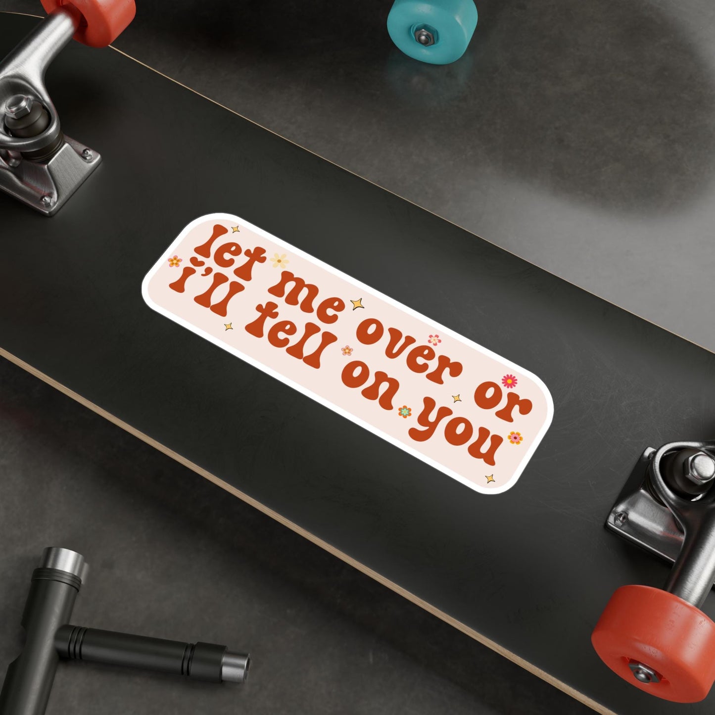 Let Me Over Or I'll Tell On You Vinyl Car Decal, Waterproof Funny Bumper Sticker, Cute Millennial Unhinged Laptop, Cursed Humor Gift For Her