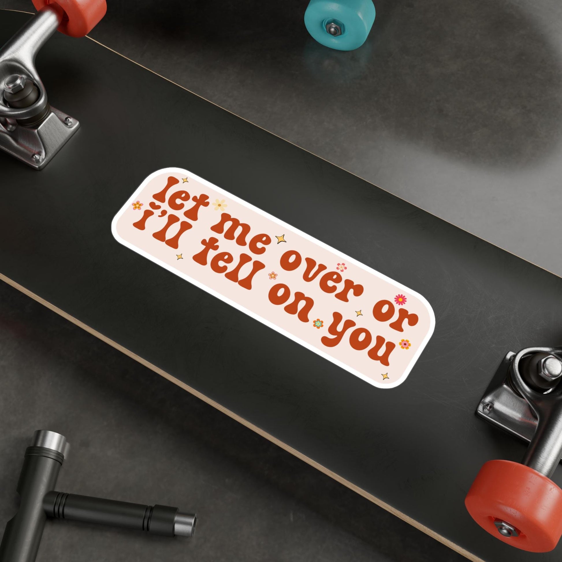 Let Me Over Or I'll Tell On You Vinyl Car Decal, Waterproof Funny Bumper Sticker, Cute Millennial Unhinged Laptop, Cursed Humor Gift For Her