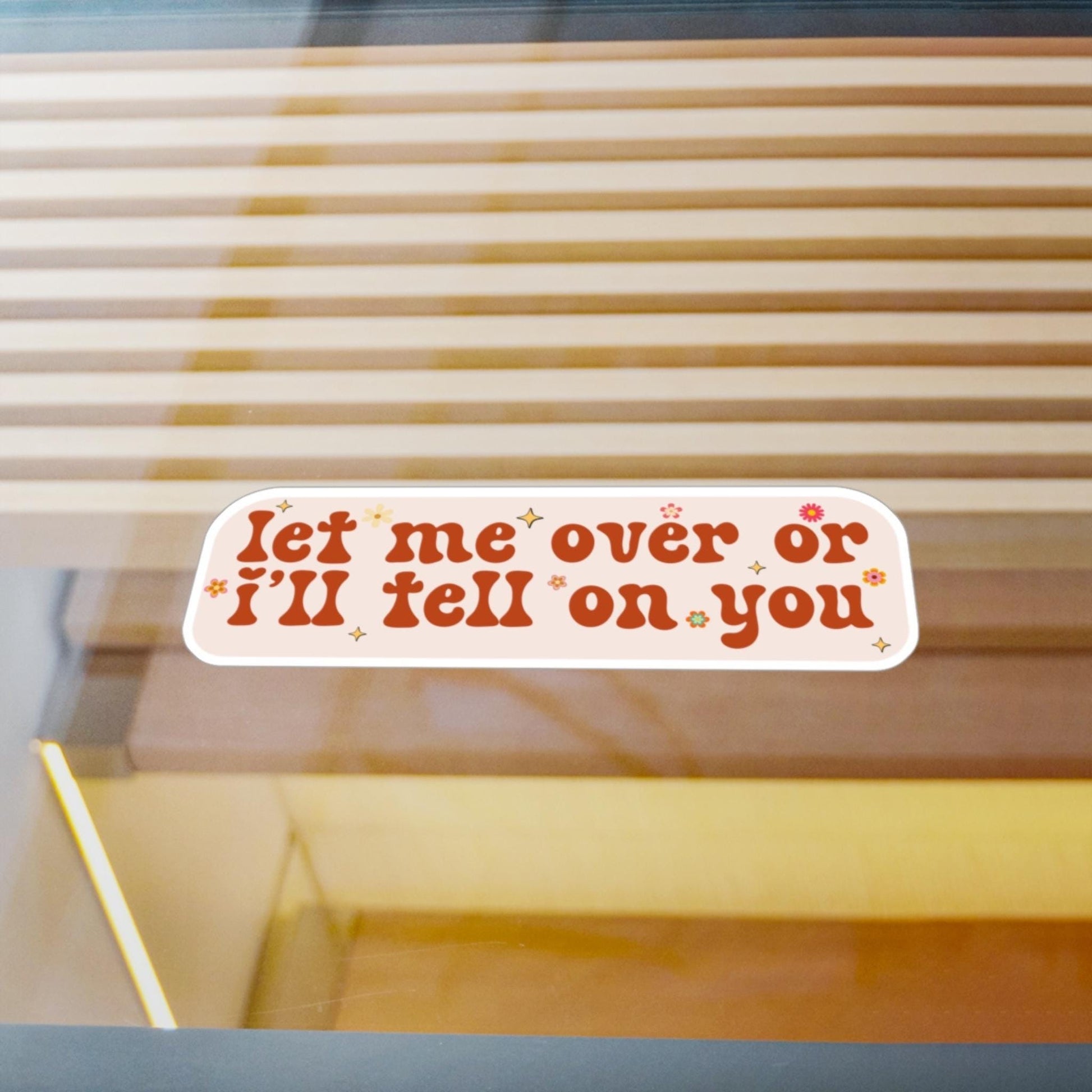 Let Me Over Or I'll Tell On You Vinyl Car Decal, Waterproof Funny Bumper Sticker, Cute Millennial Unhinged Laptop, Cursed Humor Gift For Her