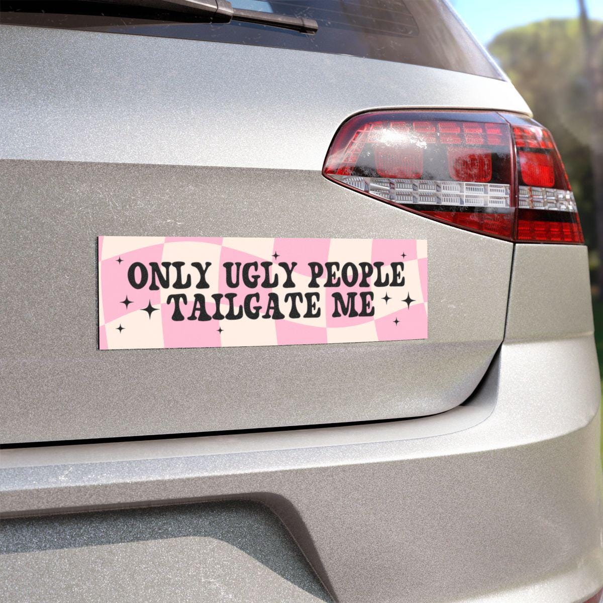 Only Ugly People Tailgate Me Car Decal, Cute Sticker, Y2K Decal, Funny Girly Millenial Gen Z, Magnet Bumper Sticker, Laptop Fridge Accessory