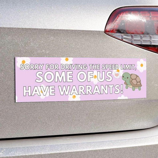Sorry For Driving The Speed Limit Some Of Us Have Warrants Funny Bumper Sticker, Car Magnet, Waterproof Decal, Gag Gift Joke, Gen Z Humor
