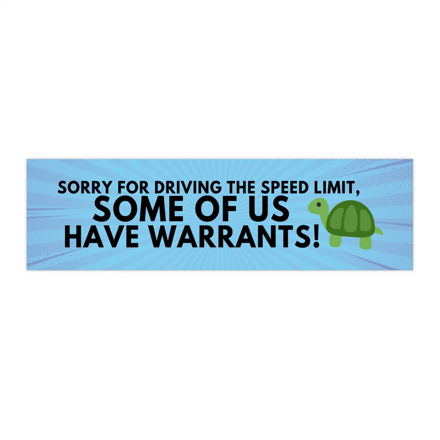 Sorry For Driving The Speed Limit Some Of Us Have Warrants Funny Bumper Sticker, Car Magnet, Waterproof Decal, Gag Gift Joke, Gen Z Humor