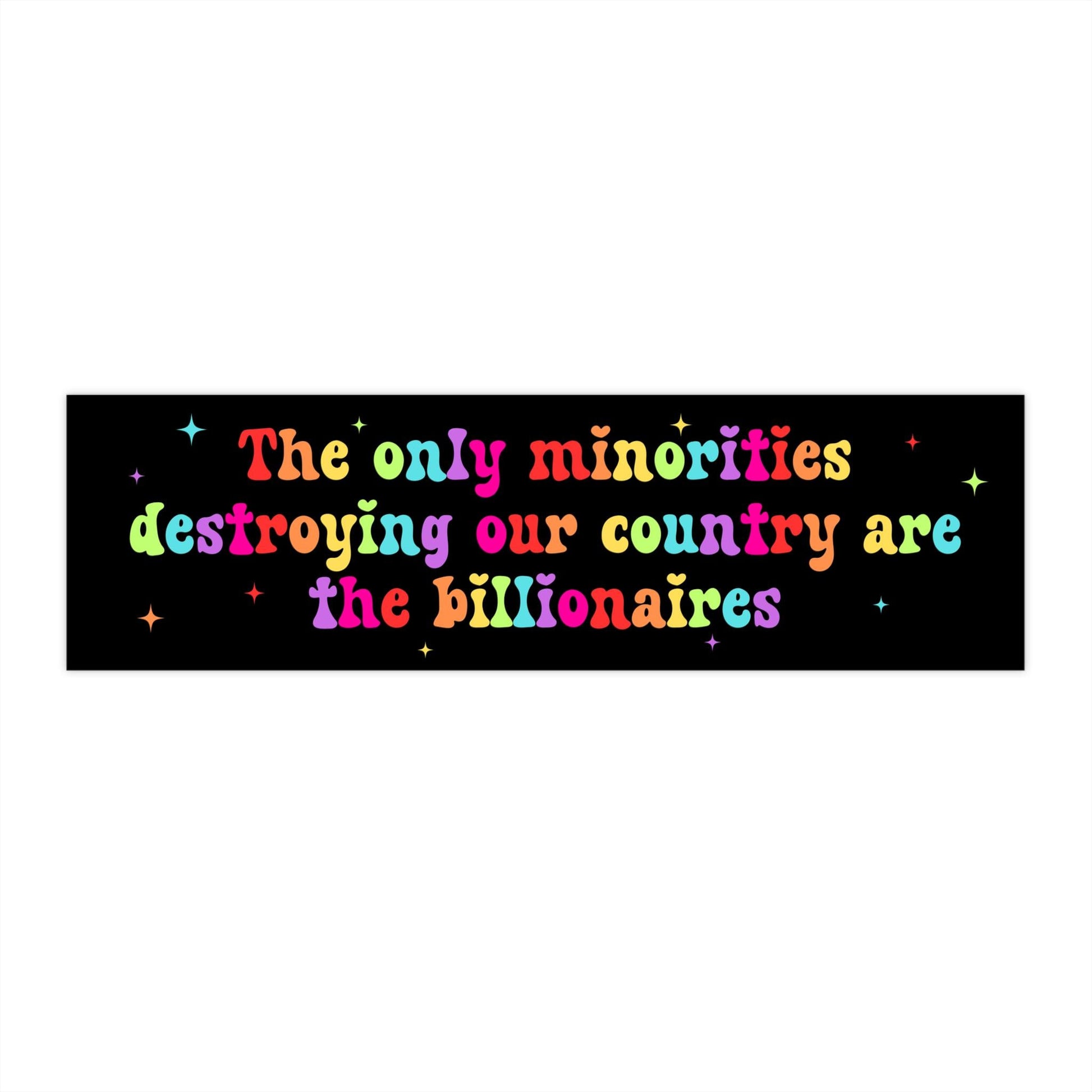 Anti Billionaire Bumper Sticker/Car Magnet, The Only Minority, People Over Profit,Eat The Rich,Healthcare Leftist Progressive Social Justice