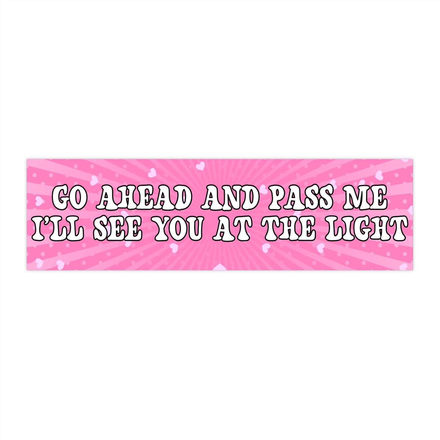 Go Ahead and Pass Me I'll See You At The Light, Funny Bumper Sticker, Girly Flower Y2K Vibes, Pink Stars Car Decal, Gag Gift, Vehicle Magnet