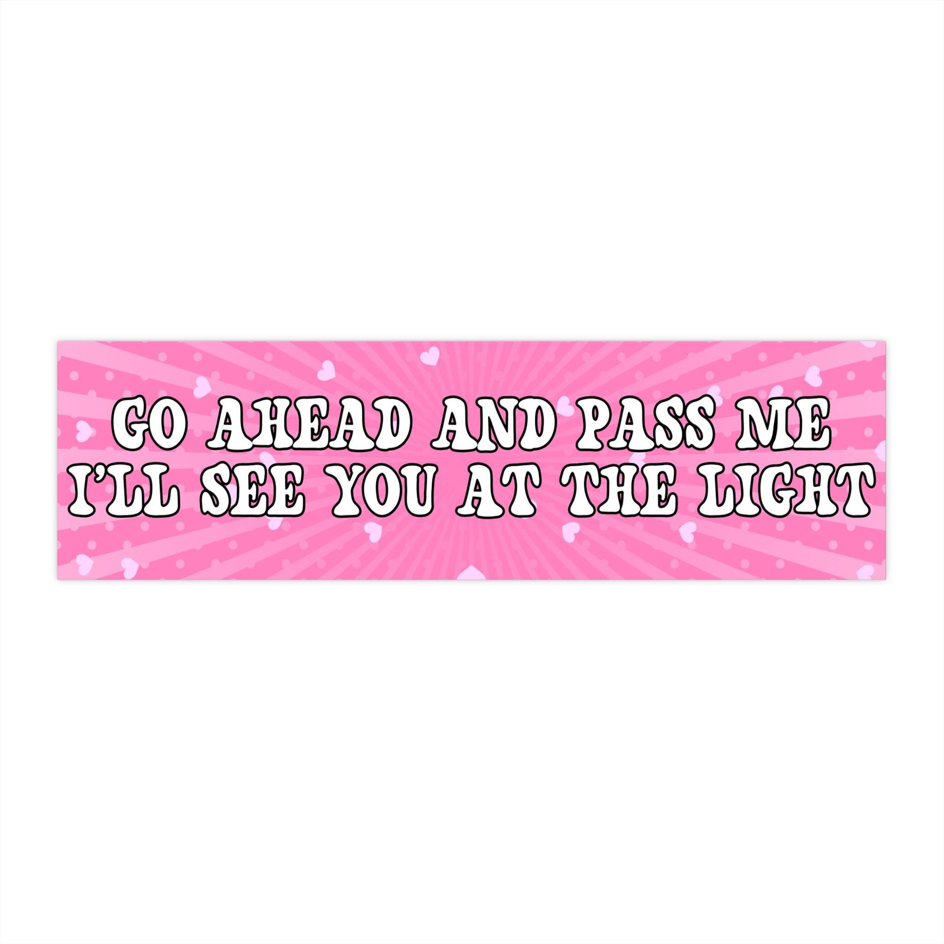 Go Ahead and Pass Me I'll See You At The Light, Funny Bumper Sticker, Girly Flower Y2K Vibes, Pink Stars Car Decal, Gag Gift, Vehicle Magnet