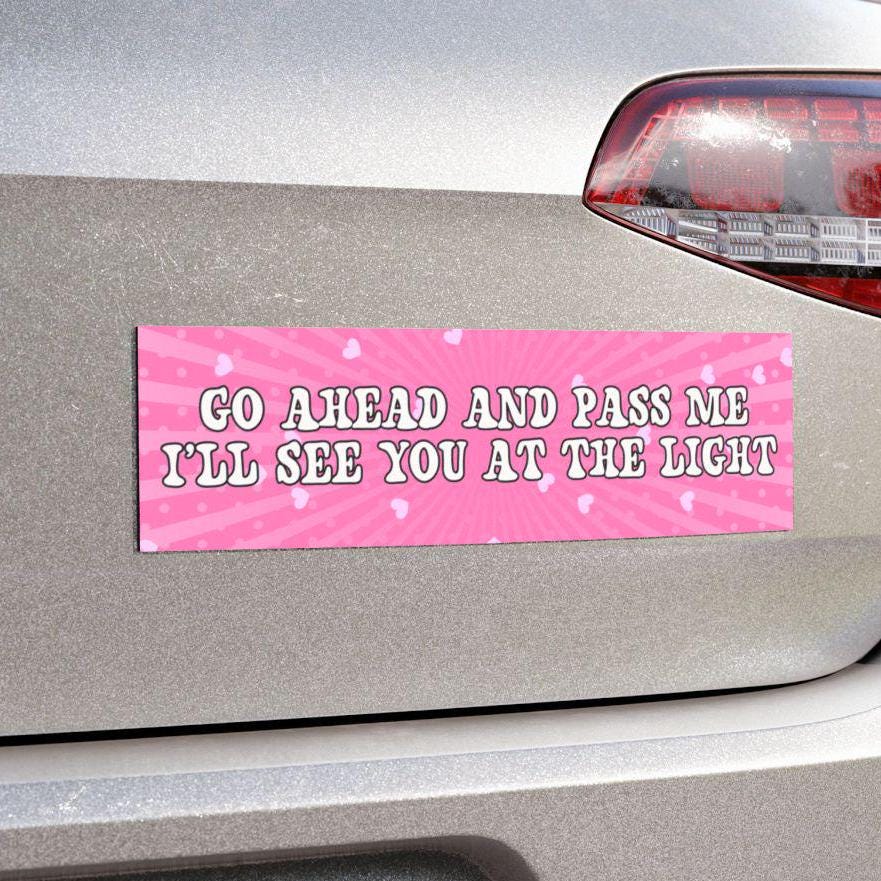 Go Ahead and Pass Me I'll See You At The Light, Funny Bumper Sticker, Girly Flower Y2K Vibes, Pink Stars Car Decal, Gag Gift, Vehicle Magnet