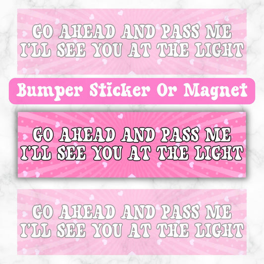 Go Ahead and Pass Me I'll See You At The Light, Funny Bumper Sticker, Girly Flower Y2K Vibes, Pink Stars Car Decal, Gag Gift, Vehicle Magnet