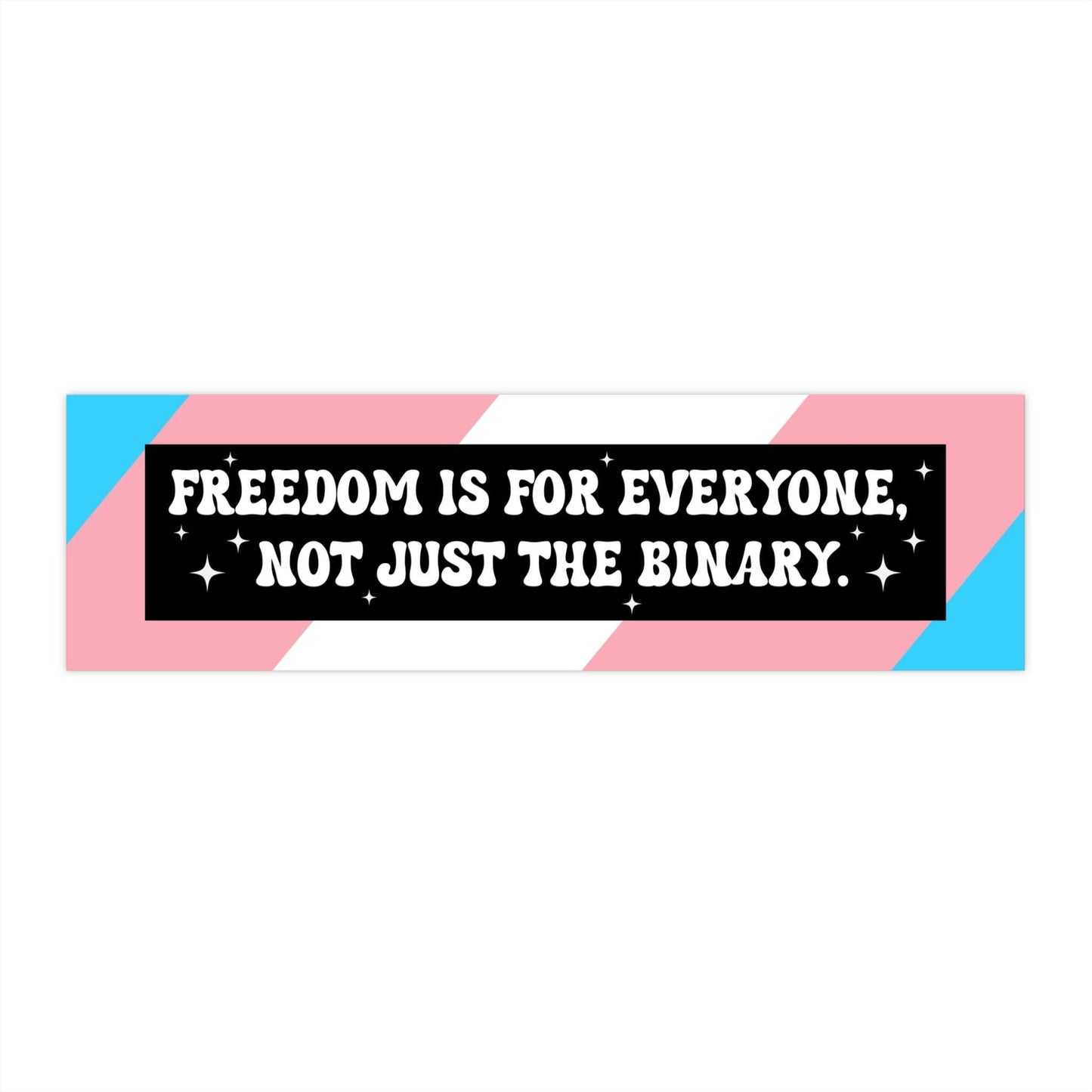 Freedom For Everyone, Not Just Binary Car Magnet or Bumper Sticker | Anti-Trump, LGBTQ+, Queer, Transgender, Love is Love, You Are Safe Here