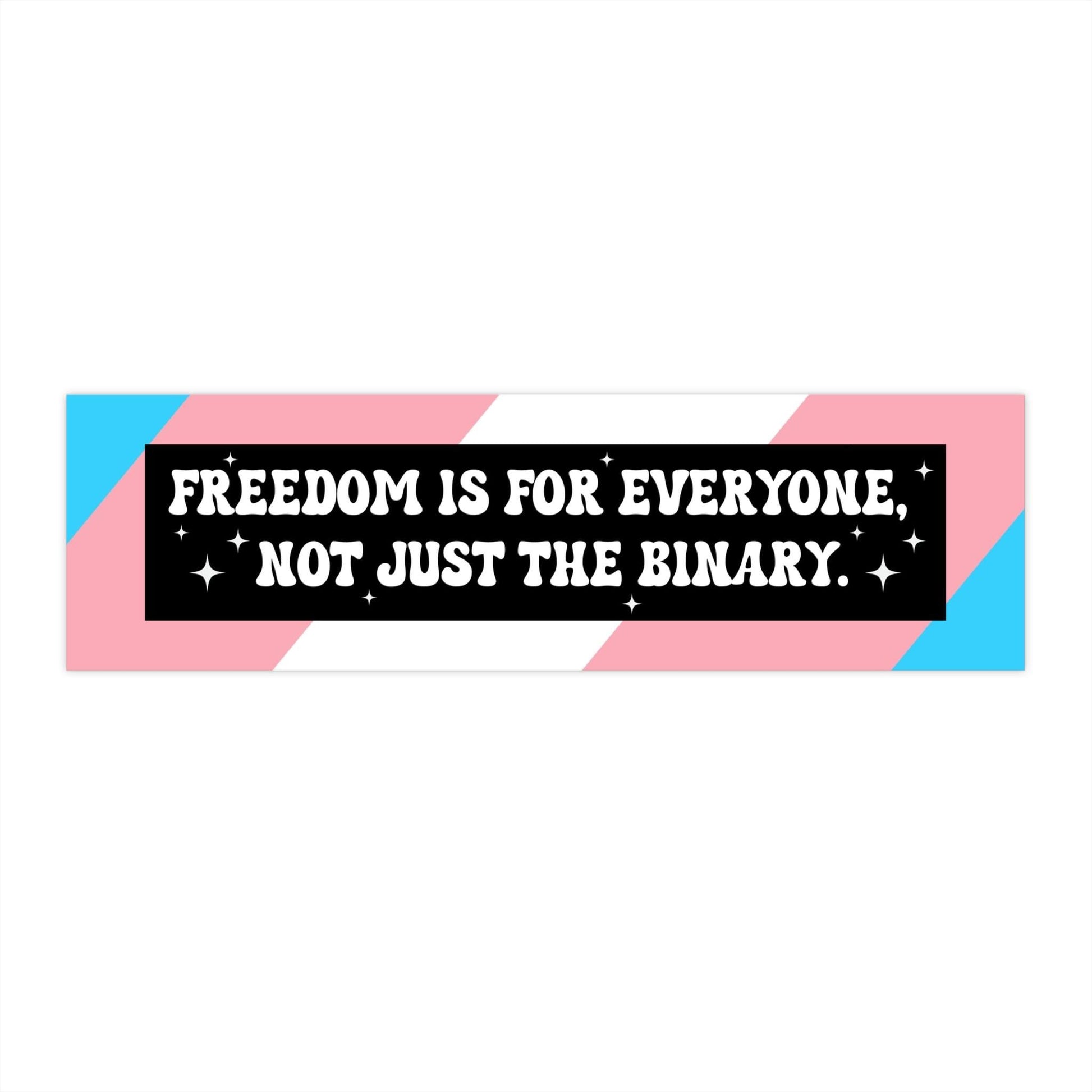 Freedom For Everyone, Not Just Binary Car Magnet or Bumper Sticker | Anti-Trump, LGBTQ+, Queer, Transgender, Love is Love, You Are Safe Here
