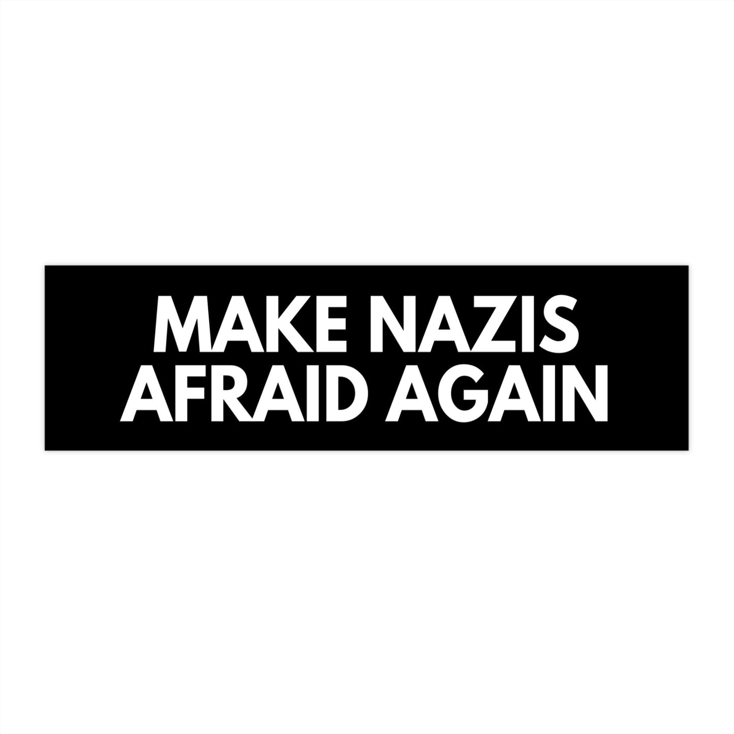 Make Nazis Afraid Again Car Magnet or Bumper Sticker, Anti Trump Musk MAGA Republican, Antiracist Antifascist, Liberal Leftist, Human Rights