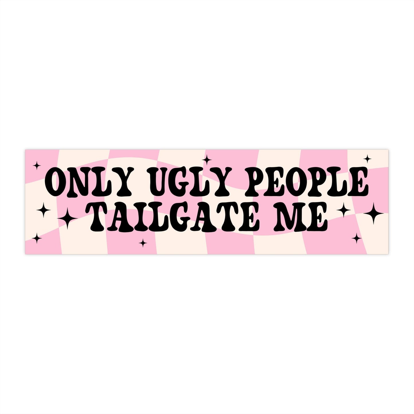Only Ugly People Tailgate Me Car Decal, Cute Sticker, Y2K Decal, Funny Girly Millenial Gen Z, Magnet Bumper Sticker, Laptop Fridge Accessory
