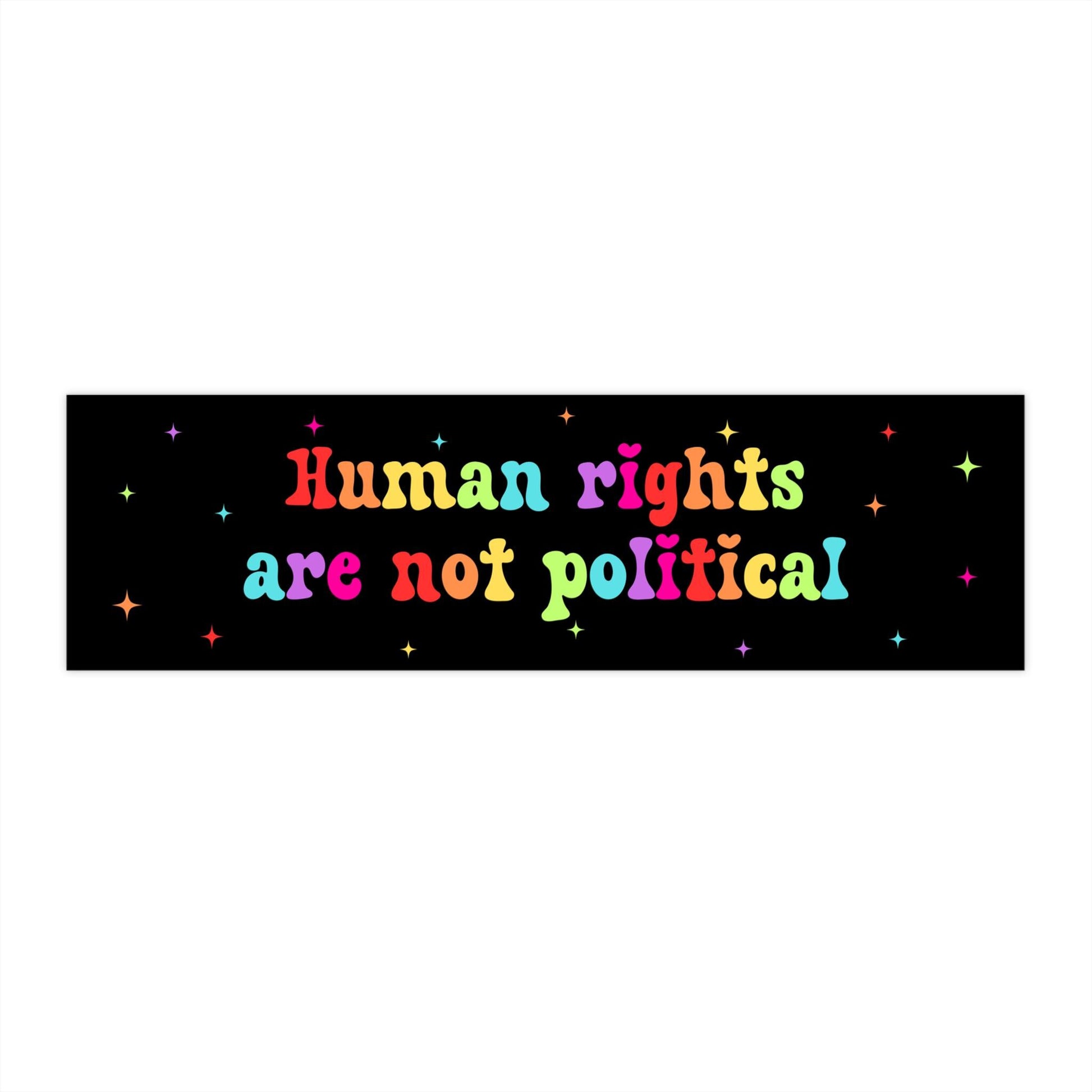 Human Rights Are Not Political Car Magnet or Bumper Sticker, Liberal Activist, Anti Christian Nationalism, MAGA Trump Fascism, Voted For