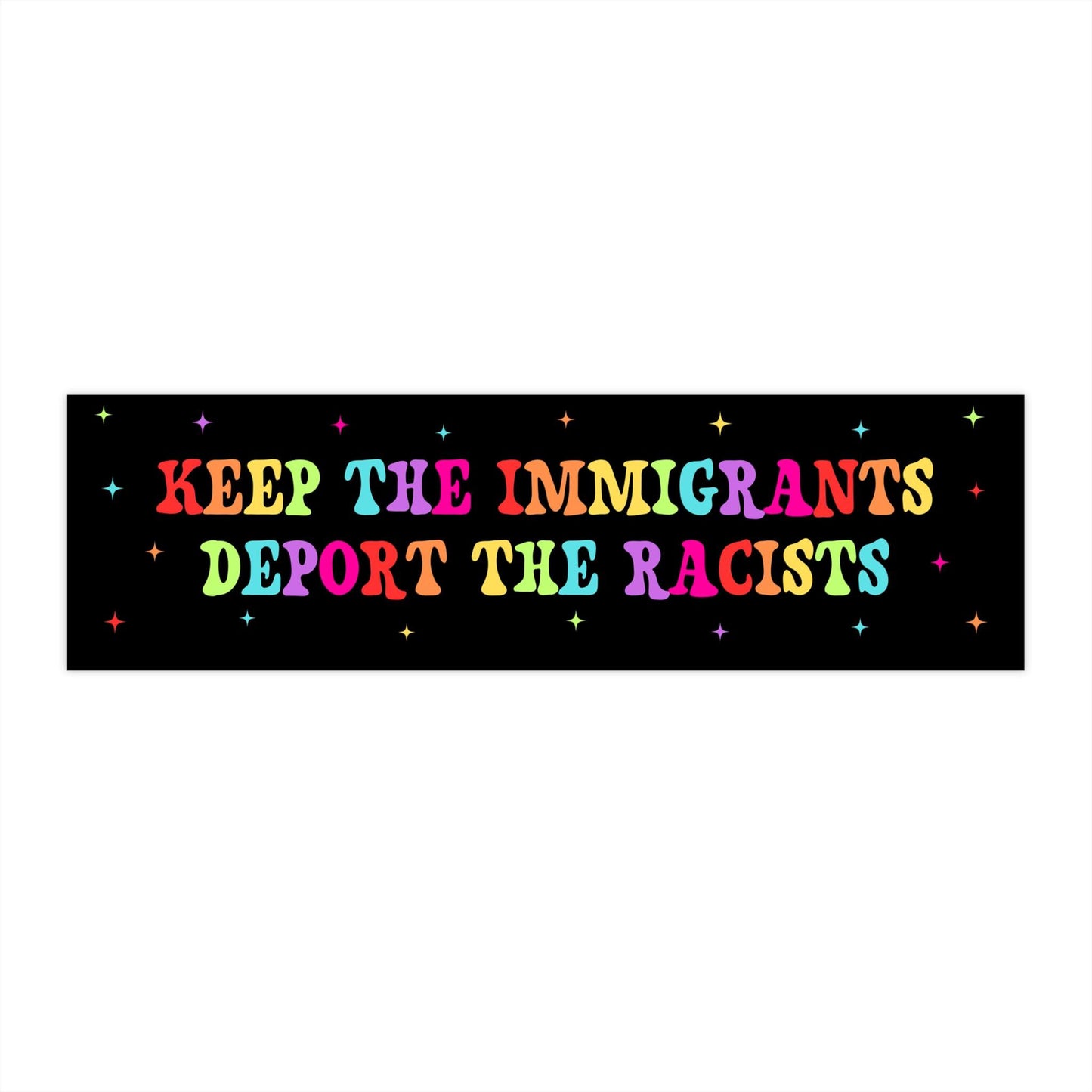 Keep The Immigrants Deport The Racists Car Magnet or Bumper Sticker, Anti Trump MAGA Antiracist Liberal Leftist Pro Immigration Human Rights